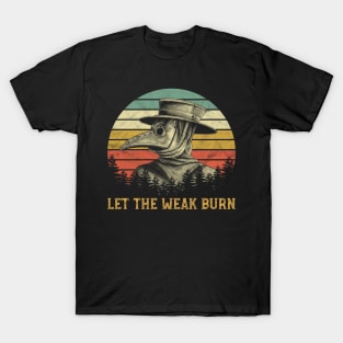 Let The Weak Burn Plague Doctor T-Shirt